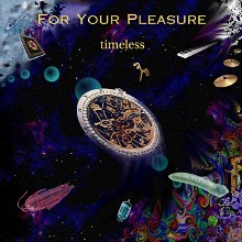 FOR YOUR PLEASURE - timeless